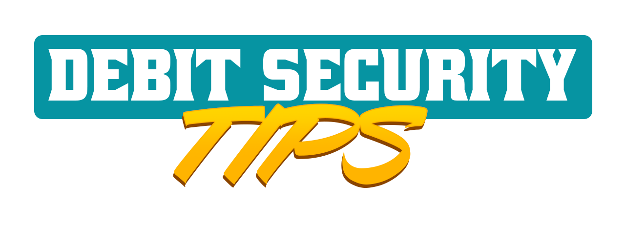 Debit Card Security Tips