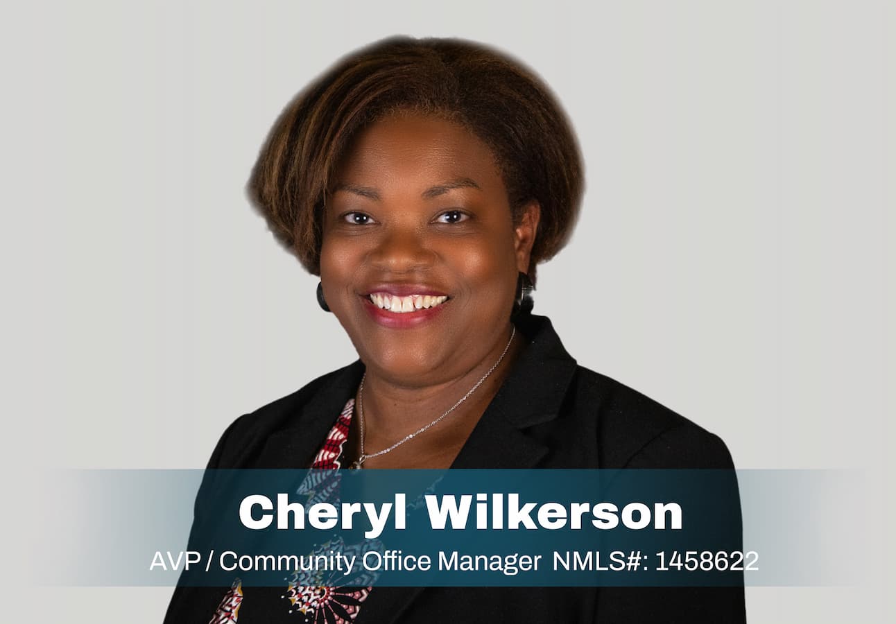 Cheryl WIlkerson AVP Community Office Manager NMLS # 1458622