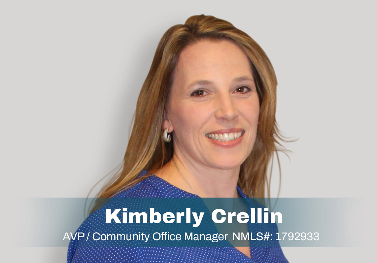 Kimberly Crellin AVP Community Office Manager NMLS # 1792933