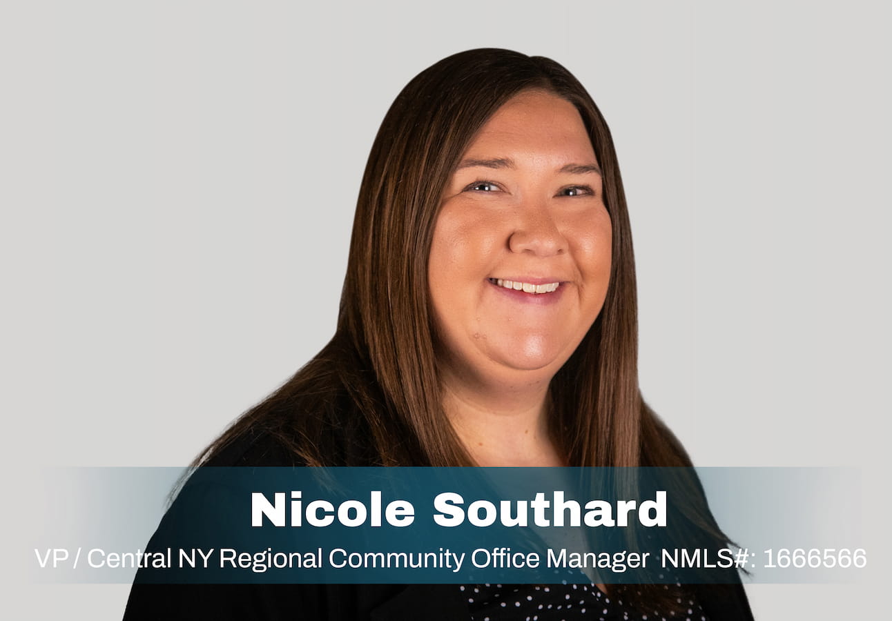 Nicole Southard VP Central NY Regional Community Office Manager NMLS # 1666566